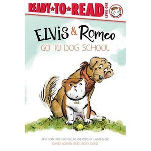 Elvis & Romeo Go to Dog School: Ready-To-Read Level 1 -- David Soman